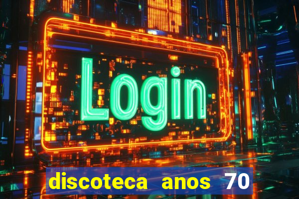 discoteca anos 70 80 90